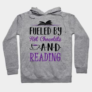 Fueled by Hot Chocolate and Reading Hoodie